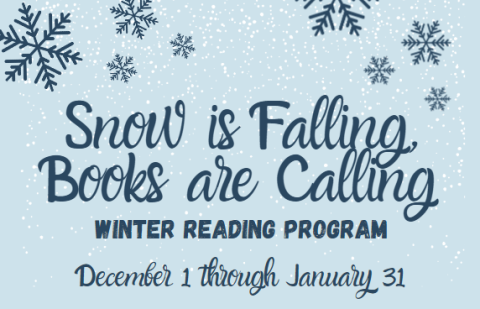 Snow is Falling, Books are Calling: Winter Reading Program, December 1 through January 31