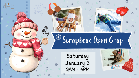 Image that shows winter scrapbooking, text: Scrapbook Open Crop, Saturday Jan. 3, 9 am-4 pm