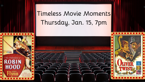 Image that shows a theater and movie posters, text: Timeless Movie Moments  Thursday, Jan. 15, 7pm 