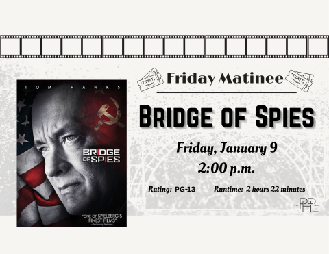 Image that shows movie poster and text: Friday Matinee: Bridge of Spies  Friday, Jan. 9, 2pm 