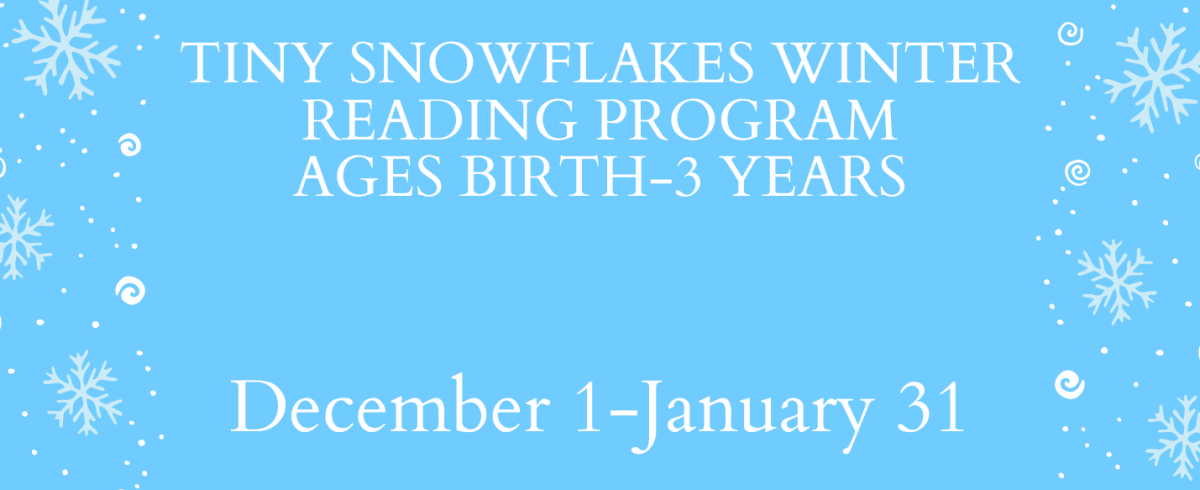 Tiny Snowflakes Winter Reading Program | Birth-3 years